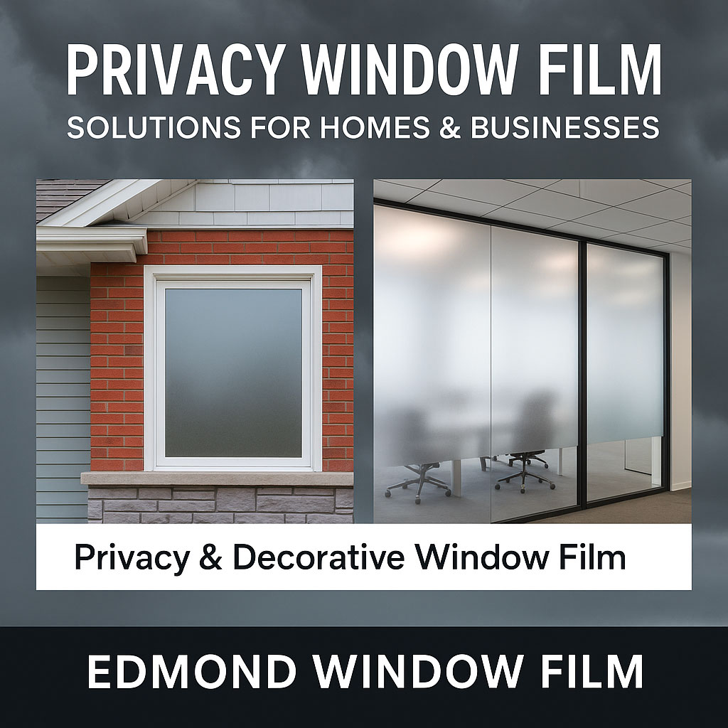 Privacy Window Film Solutions for Edmond Homes and Businesses